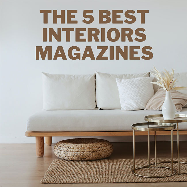 The 5 Best Interiors Magazines
